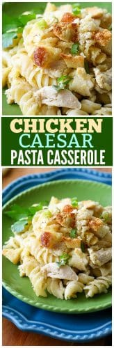 Chicken Caesar Pasta Casserole - The Girl Who Ate Everything